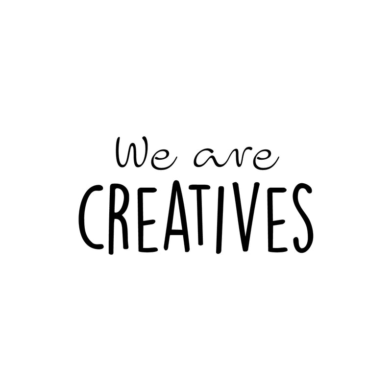 Vinyl Wall Art Decal - We Are Creatives - 12.5" x 25" - Modern Motivational Optimism Educational Quote Home School Office Classroom Playroom Kids Room Decor 1