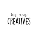 Vinyl Wall Art Decal - We Are Creatives - 12.5" x 25" - Modern Motivational Optimism Educational Quote Home School Office Classroom Playroom Kids Room Decor 1