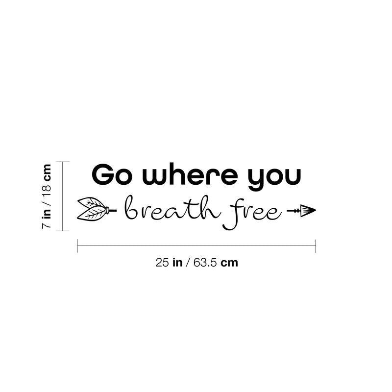 Vinyl Wall Art Decal - Go Where You Breath Free - Modern Inspirational Lovely Optimistic Quote Sticker For Bedroom Living Room Classroom Office Coffee Shop Storefront Decor 4
