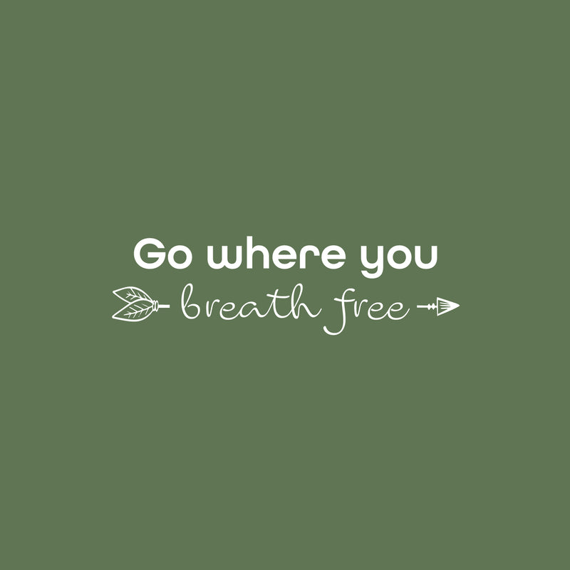 Vinyl Wall Art Decal - Go Where You Breath Free - 7" x 25" - Modern Inspirational Lovely Optimistic Quote Sticker For Bedroom Living Room Classroom Office Coffee Shop Storefront Decor 1