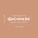 Vinyl Wall Art Decal - Your Thoughts Attract Actions That Create Your Reality - 8.5" x 25" - Modern Inspiring Positive Mind Quote Sticker For Home School Office Coffee Shop Storefront Decor 4