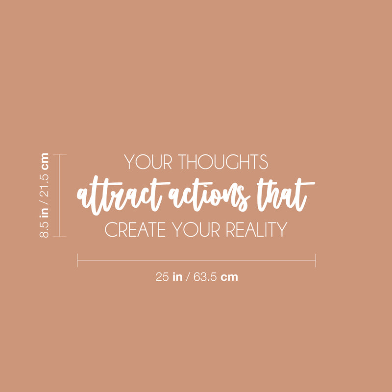 Vinyl Wall Art Decal - Your Thoughts Attract Actions That Create Your Reality - 8.5" x 25" - Modern Inspiring Positive Mind Quote Sticker For Home School Office Coffee Shop Storefront Decor 4