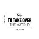 Vinyl Wall Art Decal - Try To Take Over The World - Goals Modern Motivational Quote Sticker For Home School Bedroom Work Office Coffee Shop Decor 4