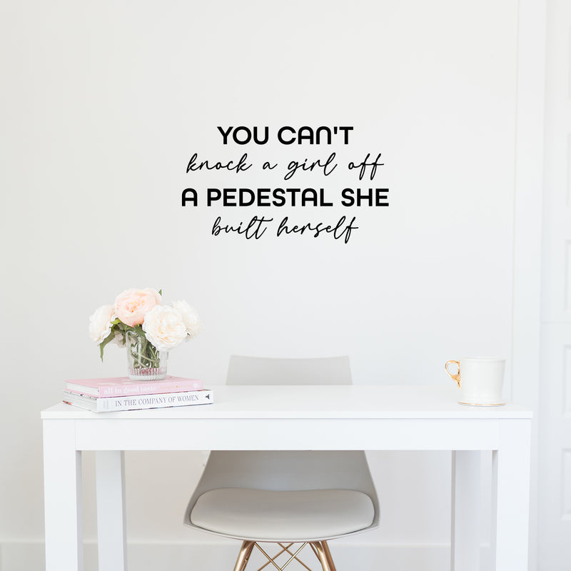 Vinyl Wall Art Decal - You Can't Knock A Girl Off A Pedestal She Built Herself - Trendy Inspirational Quote Sticker For Woman Home Bedroom Work Office Store Decor 3