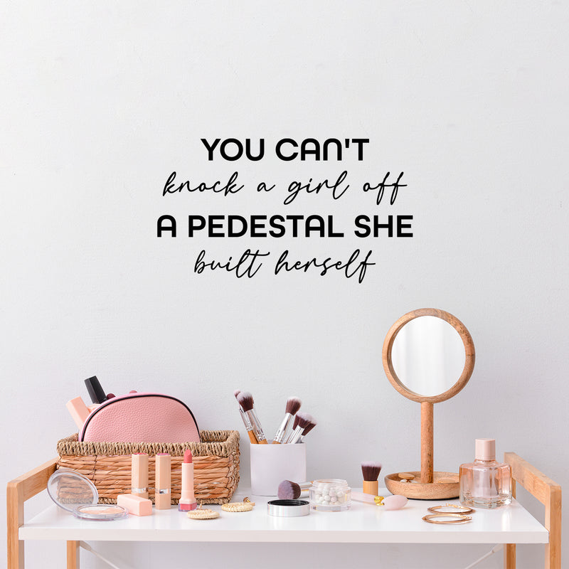 Vinyl Wall Art Decal - You Can't Knock A Girl Off A Pedestal She Built Herself - 14" x 25" - Trendy Inspirational Feminism Quote Sticker For Woman Home Bedroom Work Office Living Room Store Decor 2