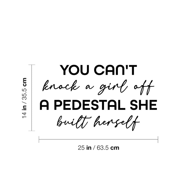 Vinyl Wall Art Decal - You Can't Knock A Girl Off A Pedestal She Built Herself - 14" x 25" - Trendy Inspirational Feminism Quote Sticker For Woman Home Bedroom Work Office Living Room Store Decor 4