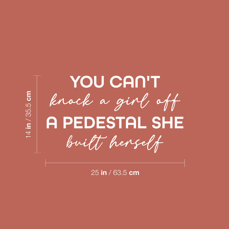 Vinyl Wall Art Decal - You Can't Knock A Girl Off A Pedestal She Built Herself - 14" x 25" - Trendy Inspirational Feminism Quote Sticker For Woman Home Bedroom Work Office Living Room Store Decor 4