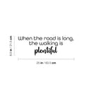 Vinyl Wall Art Decal - When The Road Is Long The Walking Is Plentiful - 8.5" x 25" - Modern Inspirational Lovely Quote Sticker For Living Room Office Coffee Shop Storefront Decor 4
