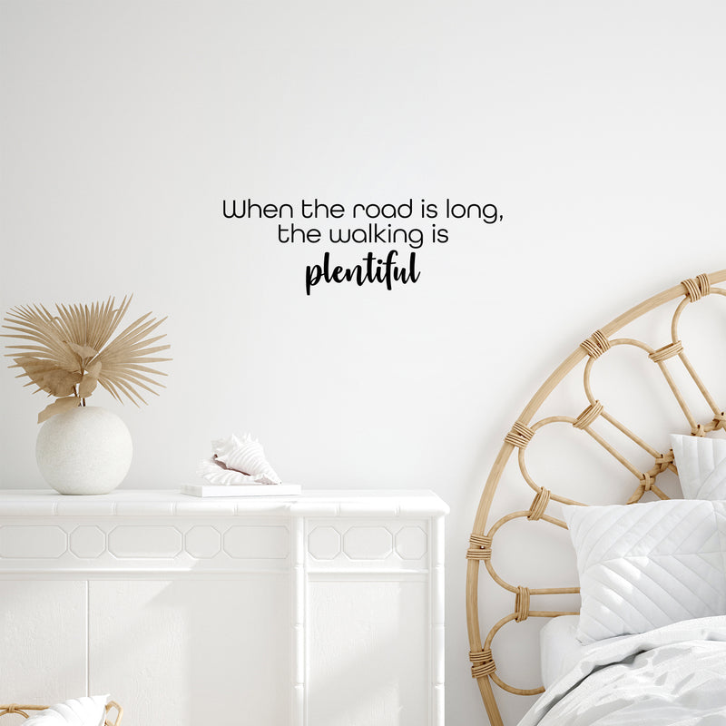 Vinyl Wall Art Decal - When The Road Is Long The Walking Is Plentiful - 8.5" x 25" - Modern Inspirational Lovely Quote Sticker For Living Room Office Coffee Shop Storefront Decor 3