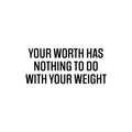 Vinyl Wall Art Decal - Your Worth Has Nothing To Do With Your Weight- Positive Healthy Lifestyle Quote Sticker For Workout Room Kitchen Yoga CrossFit Center Gym Fitness Decor 1