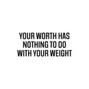 Vinyl Wall Art Decal - Your Worth Has Nothing To Do With Your Weight- Positive Healthy Lifestyle Quote Sticker For Workout Room Kitchen Yoga CrossFit Center Gym Fitness Decor 1