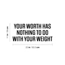 Vinyl Wall Art Decal - Your Worth Has Nothing To Do With Your Weight- 11" x 25" - Positive Healthy Lifestyle Quote Sticker For Workout Room Kitchen Yoga CrossFit Center Gym Fitness Decor 4
