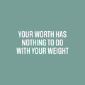 Vinyl Wall Art Decal - Your Worth Has Nothing To Do With Your Weight- 11" x 25" - Positive Healthy Lifestyle Quote Sticker For Workout Room Kitchen Yoga CrossFit Center Gym Fitness Decor 1