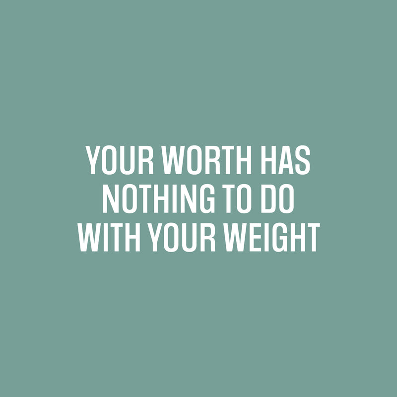 Vinyl Wall Art Decal - Your Worth Has Nothing To Do With Your Weight- 11" x 25" - Positive Healthy Lifestyle Quote Sticker For Workout Room Kitchen Yoga CrossFit Center Gym Fitness Decor 1