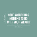 Vinyl Wall Art Decal - Your Worth Has Nothing To Do With Your Weight- 11" x 25" - Positive Healthy Lifestyle Quote Sticker For Workout Room Kitchen Yoga CrossFit Center Gym Fitness Decor 4