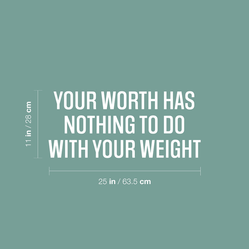 Vinyl Wall Art Decal - Your Worth Has Nothing To Do With Your Weight- 11" x 25" - Positive Healthy Lifestyle Quote Sticker For Workout Room Kitchen Yoga CrossFit Center Gym Fitness Decor 4