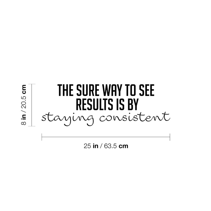 Vinyl Wall Art Decal - The Sure Way To See Results Is By Standing Consistent - Positive Healthy Lifestyle Quote Sticker For Office Work CrossFit Center Gym Fitness Decor 4