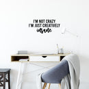 Vinyl Wall Art Decal - I'm Not Crazy I'm Just Creatively Insane - 11" x 25" - Modern Motivational Quote Sticker For Home School Classroom Bedroom Living Room Work Office Decor 2