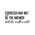 Vinyl Wall Art Decal - Espresso May Not Be The Answer - Trendy Sarcasm Funny Cafe Quote Sticker For Home Kitchen Bedroom Store Living Room Work Office Decor 1