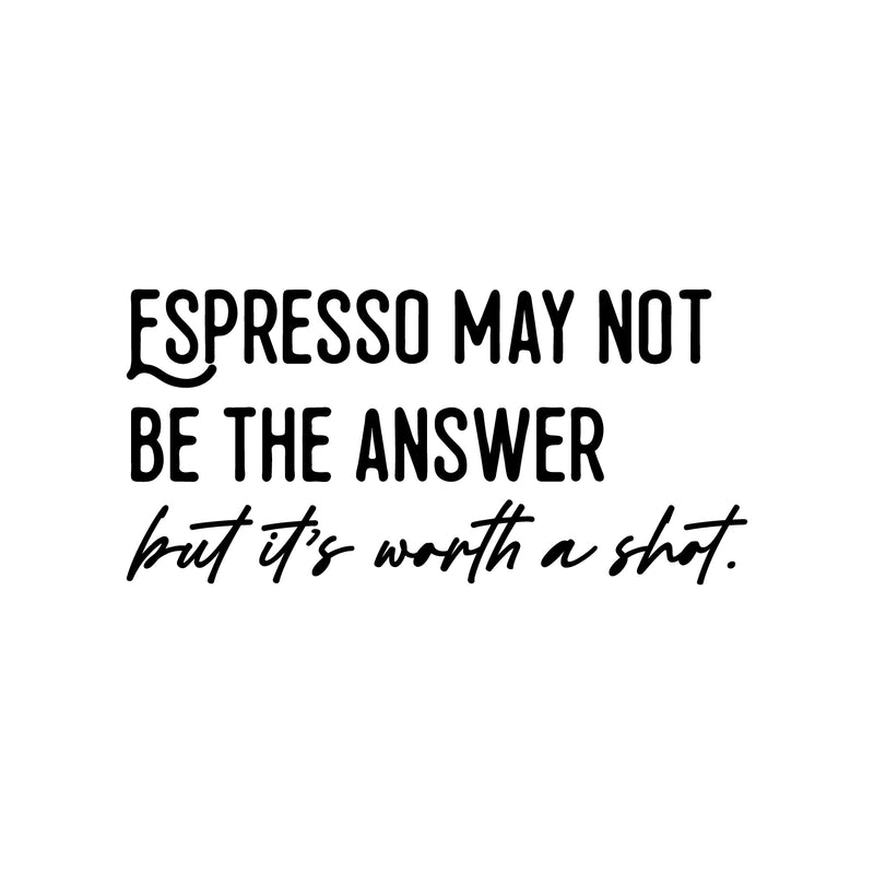 Vinyl Wall Art Decal - Espresso May Not Be The Answer - Trendy Sarcasm Funny Cafe Quote Sticker For Home Kitchen Bedroom Store Living Room Work Office Decor 1