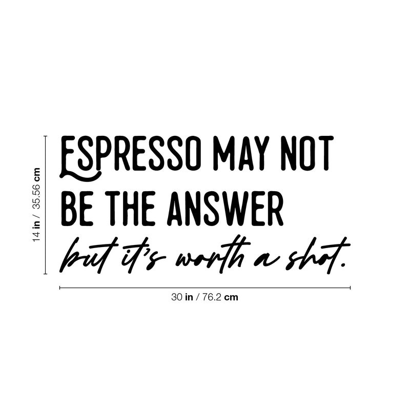 Vinyl Wall Art Decal - Espresso May Not Be The Answer - 14" x 30" - Trendy Sarcasm Funny Cafe Quote Sticker For Home Kitchen Bedroom Store Living Room Work Office Decor 4