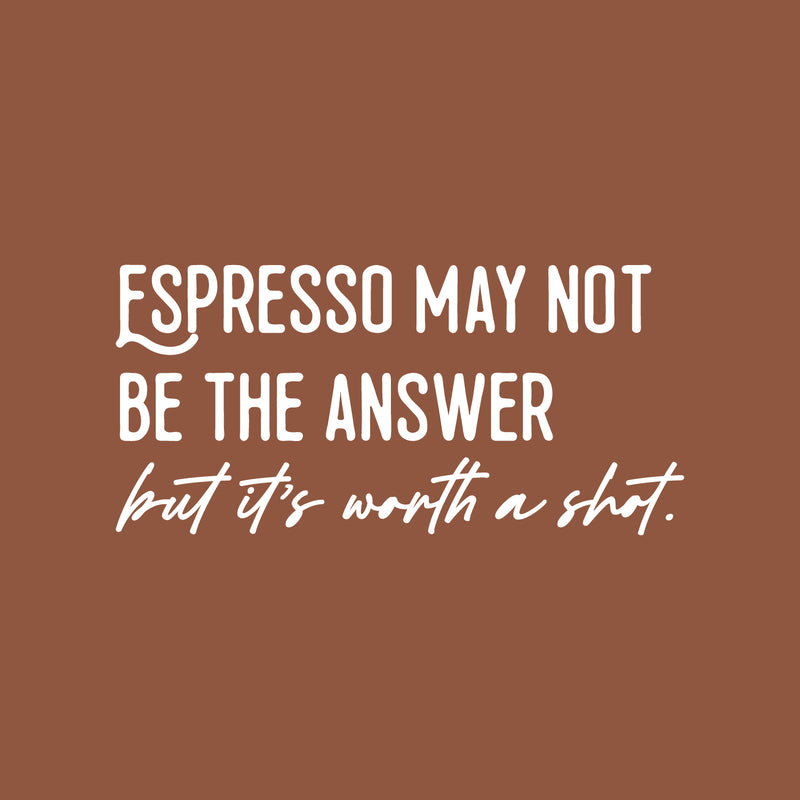 Vinyl Wall Art Decal - Espresso May Not Be The Answer - 14" x 30" - Trendy Sarcasm Funny Cafe Quote Sticker For Home Kitchen Bedroom Store Living Room Work Office Decor 1