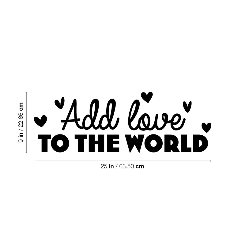 Vinyl Wall Art Decal - Add Love To The World - 9" x 25" - Trendy Motivational Quote Sticker For Family Home Office Couples Bedroom Living Room Valentine Store Decor 4