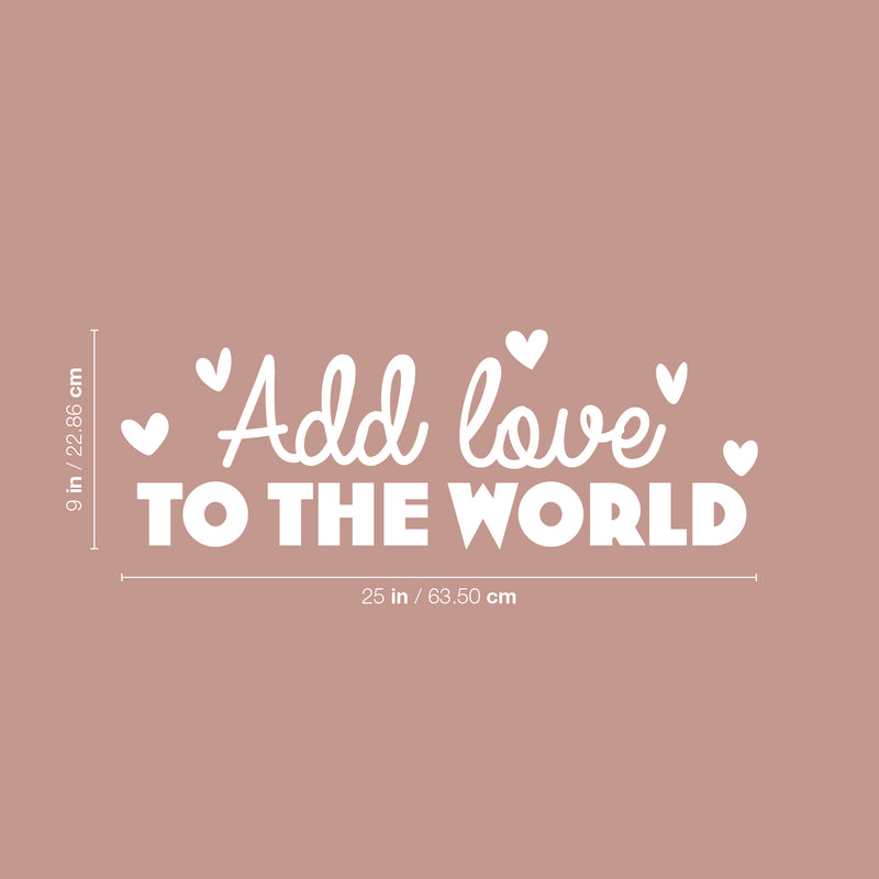 Vinyl Wall Art Decal - Add Love To The World - 9" x 25" - Trendy Motivational Quote Sticker For Family Home Office Couples Bedroom Living Room Valentine Store Decor 4