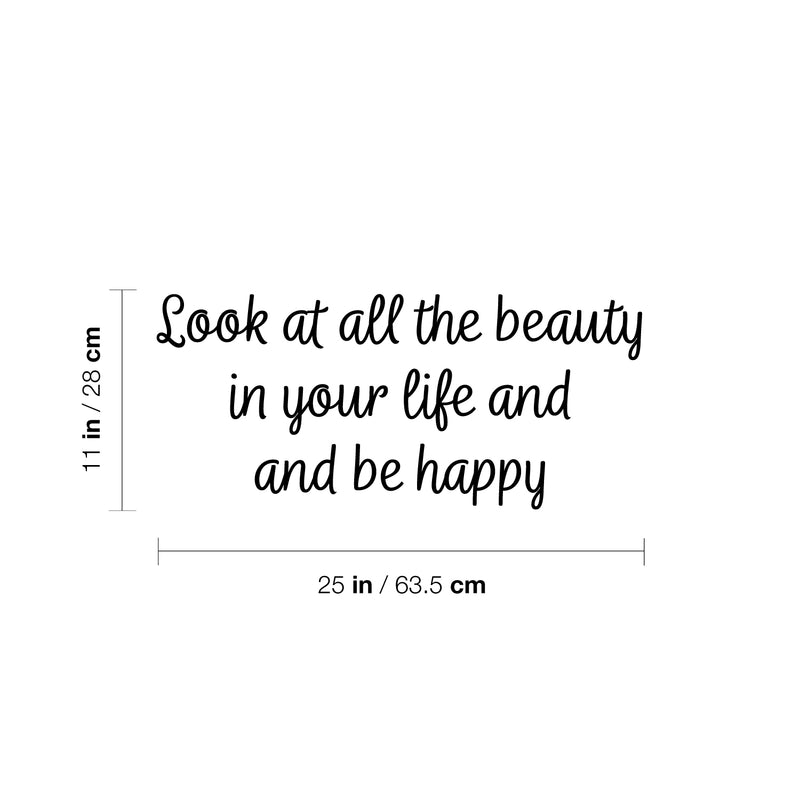 Vinyl Wall Art Decal - Look At All The Beauty In Your Life And Be Happy - 11" x 25" - Modern Inspiring Lovely Positive Quote Sticker For Home Bedroom Playroom School Office Decor 3