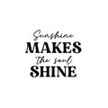 Vinyl Wall Art Decal - Sunshine Makes The Soul Shine - Modern Inspirational Lovely Positive Quote Sticker For Home Bedroom Playroom Classroom School Office Decor 1