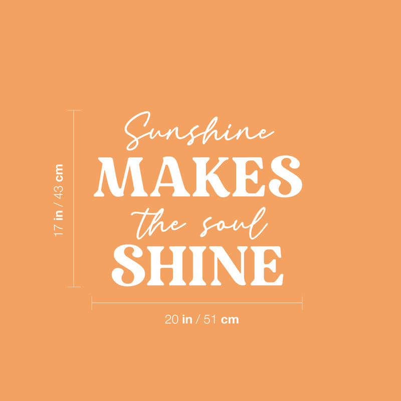 Vinyl Wall Art Decal - Sunshine Makes The Soul Shine - 17" x 20" - Modern Inspirational Lovely Positive Quote Sticker For Home Bedroom Playroom Classroom School Office Decor 4