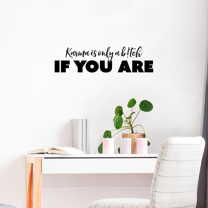 Vinyl Wall Art Decal - Karma Is Only A B!tch If You Are - Funny Positive Sarcastic Adult Joke Quote Sticker For Office Store Coffee Shop Home Bedroom Living Room Decor 2