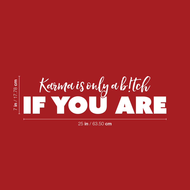 Vinyl Wall Art Decal - Karma Is Only A B!tch If You Are - 7" x 25" - Funny Positive Sarcastic Adult Joke Quote Sticker For Office Store Coffee Shop Home Bedroom Living Room Decor 4