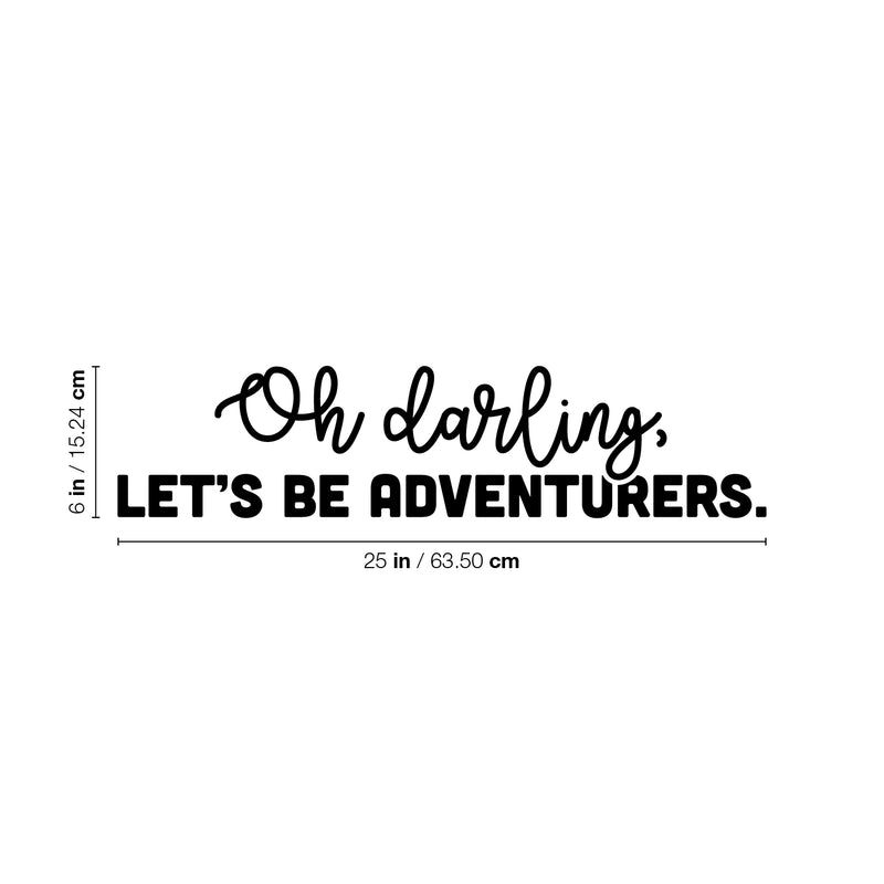 Vinyl Wall Art Decal - Oh Darling Let's Be Adventurers - 6" x 25" - Modern Inspirational Lovely Positive Quote Sticker For Bedroom Kids Room Nursery Daycare Kindergarten Classroom Decor 4