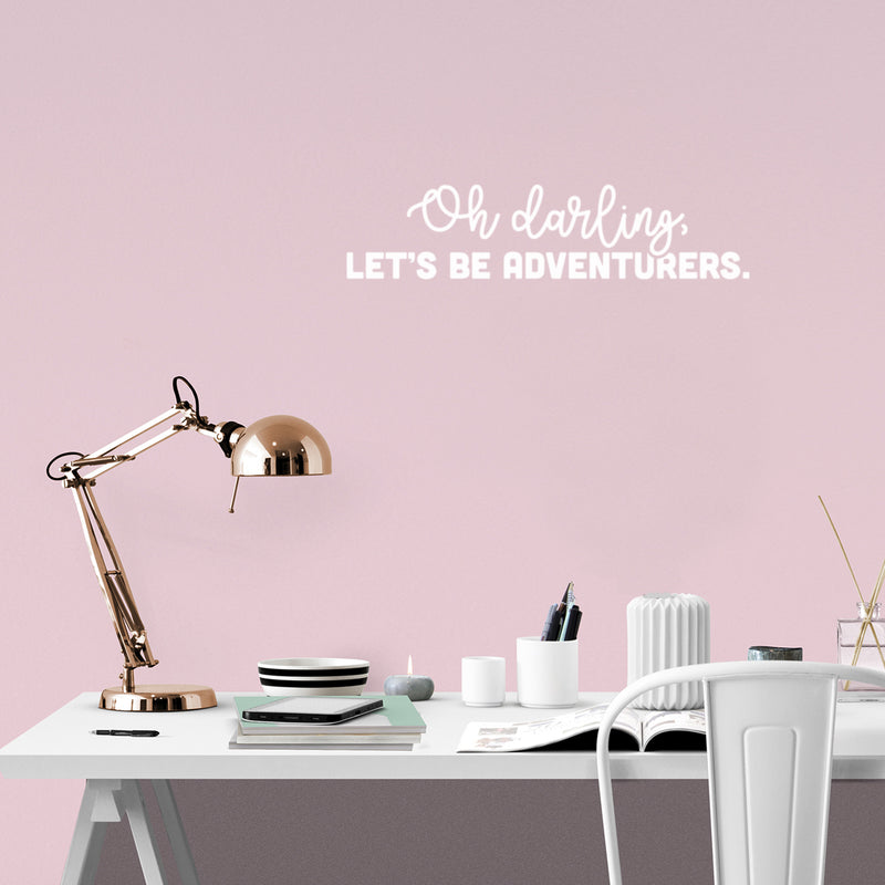 Vinyl Wall Art Decal - Oh Darling Let's Be Adventurers - 6" x 25" - Modern Inspirational Lovely Positive Quote Sticker For Bedroom Kids Room Nursery Daycare Kindergarten Classroom Decor 2