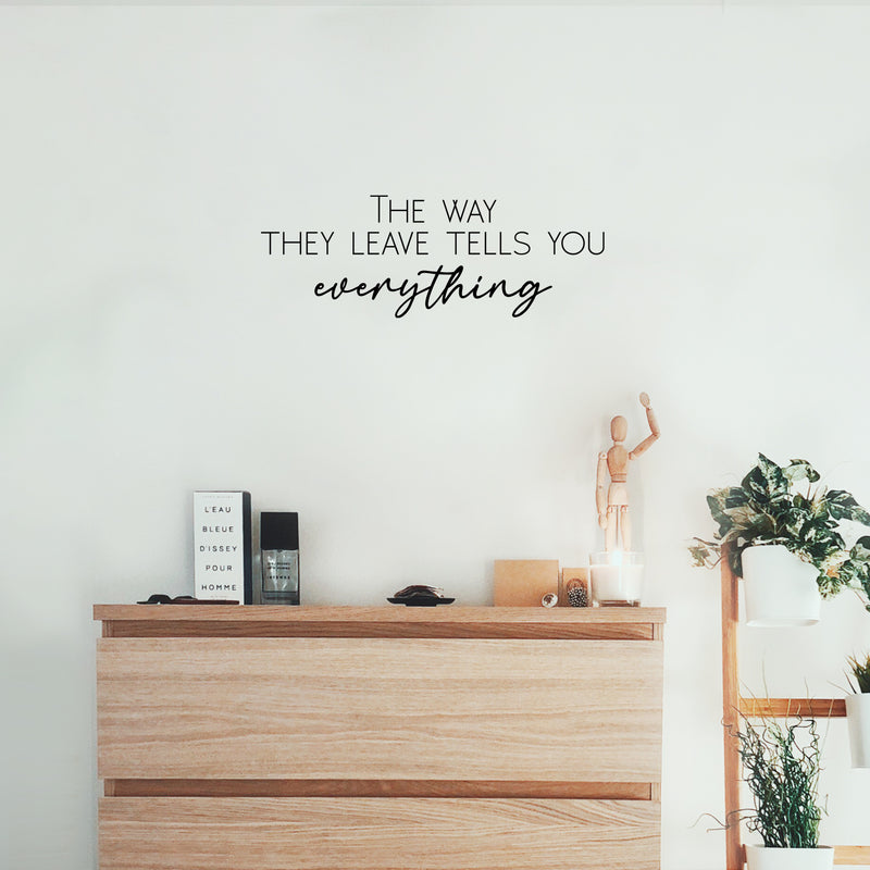 Vinyl Wall Art Decal - The Way They Leave Tells You Everything - Trendy Inspirational Optimistic Quote Sticker For Bedroom Closet Living Room School Office Coffee Shop Decor 3