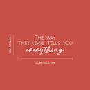 Vinyl Wall Art Decal - The Way They Leave Tells You Everything - 9" x 25" - Trendy Inspirational Optimistic Quote Sticker For Bedroom Closet Living Room School Office Coffee Shop Decor 3