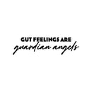 Vinyl Wall Art Decal - Gut Feelings Are Gaudian Angels - 6" x 25" - Trendy Inspirational Optimistic Quote Sticker For Bedroom Closet Living Room School Office Coffee Shop Decor 1