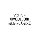 Vinyl Wall Art Decal - You've Always Been Essential - 11. Inspiring Positive Self Esteem Quote Sticker For Home Bedroom Closet Living Room School Office Gym Fitness Decor 1