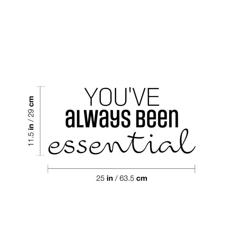 Vinyl Wall Art Decal - You've Always Been Essential - 11.5" x 25" - Inspiring Positive Self Esteem Quote Sticker For Home Bedroom Closet Living Room School Office Gym Fitness Decor 4