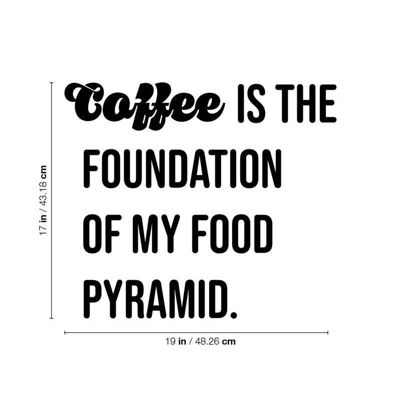 Vinyl Wall Art Decal - Coffee Is The Foundation Of My Food Pyramid - Trendy Funny Cafe Quote Sticker For Home Bedroom Store Living Room Work Office Kitchen Decor 4