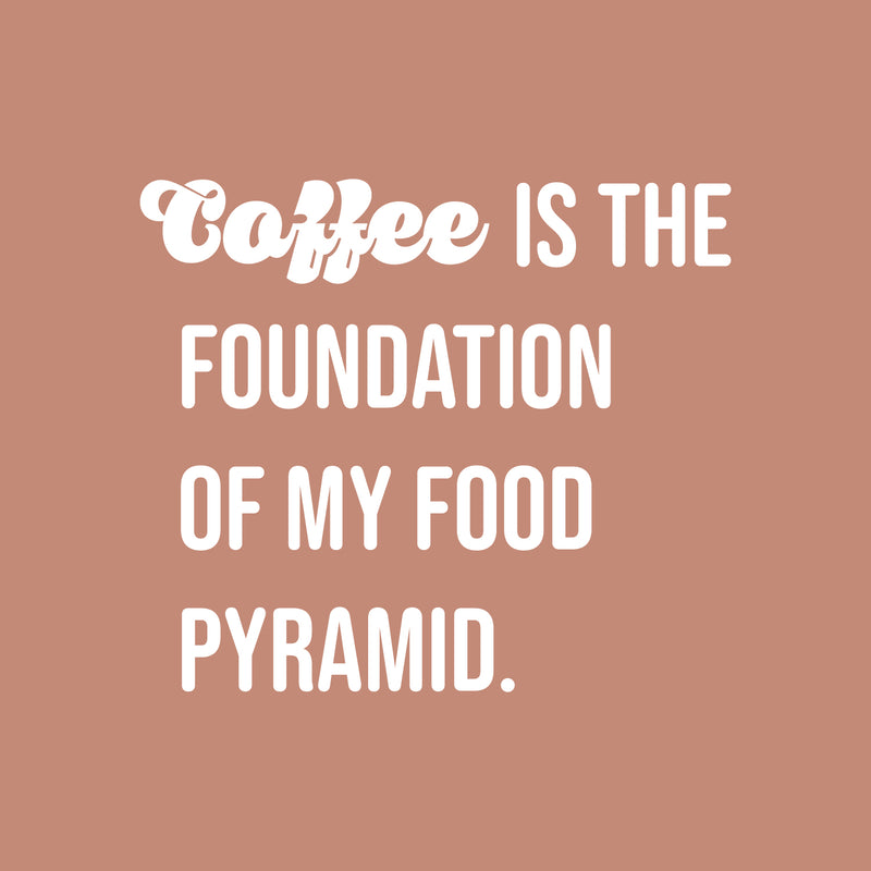 Vinyl Wall Art Decal - Coffee Is The Foundation Of My Food Pyramid - 17" x 19" - Trendy Funny Cafe Quote Sticker For Home Bedroom Store Living Room Work Office Kitchen Decor 1