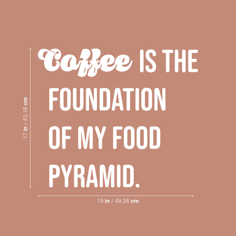 Vinyl Wall Art Decal - Coffee Is The Foundation Of My Food Pyramid - 17" x 19" - Trendy Funny Cafe Quote Sticker For Home Bedroom Store Living Room Work Office Kitchen Decor 4