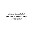 Vinyl Wall Art Decal - Stay On The Path That Makes You Feel - 10. Modern Inspirational Self-Love Quote Sticker For Bedroom School Living Room Office Coffee Shop Decor 1