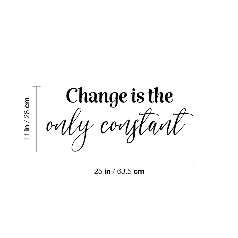 Vinyl Wall Art Decal - Change Is The Only Constant - 11" x 25" - Trendy Inspirational Quote Sticker For Home Office Living Room Teen Bedroom Closet Makeup Mirror Decor 4