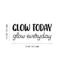 Vinyl Wall Art Decal - Glow Today Glow Everyday - 10.5" x 25" - Modern Inspirational Lovely Fun Positive Quote Sticker For Bedroom Kids Room Nursery Daycare Kindergarten Classroom Decor 4