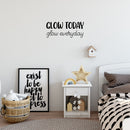 Vinyl Wall Art Decal - Glow Today Glow Everyday - 10.5" x 25" - Modern Inspirational Lovely Fun Positive Quote Sticker For Bedroom Kids Room Nursery Daycare Kindergarten Classroom Decor 3