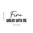 Vinyl Wall Art Decal - Fire Walks With Me - 13.5" x 25" - Modern Inspiring Lovely Fun Positive Quote Sticker For Home Bedroom Living Room Playroom Classroom Coffee Shop Decor 4