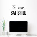 Vinyl Wall Art Decal - Never Satisfied - Trendy Positive Healthy Lifestyle Quote Sticker For Home Bedroom Living Room Office Work CrossFit Center Gym Fitness Decor 1
