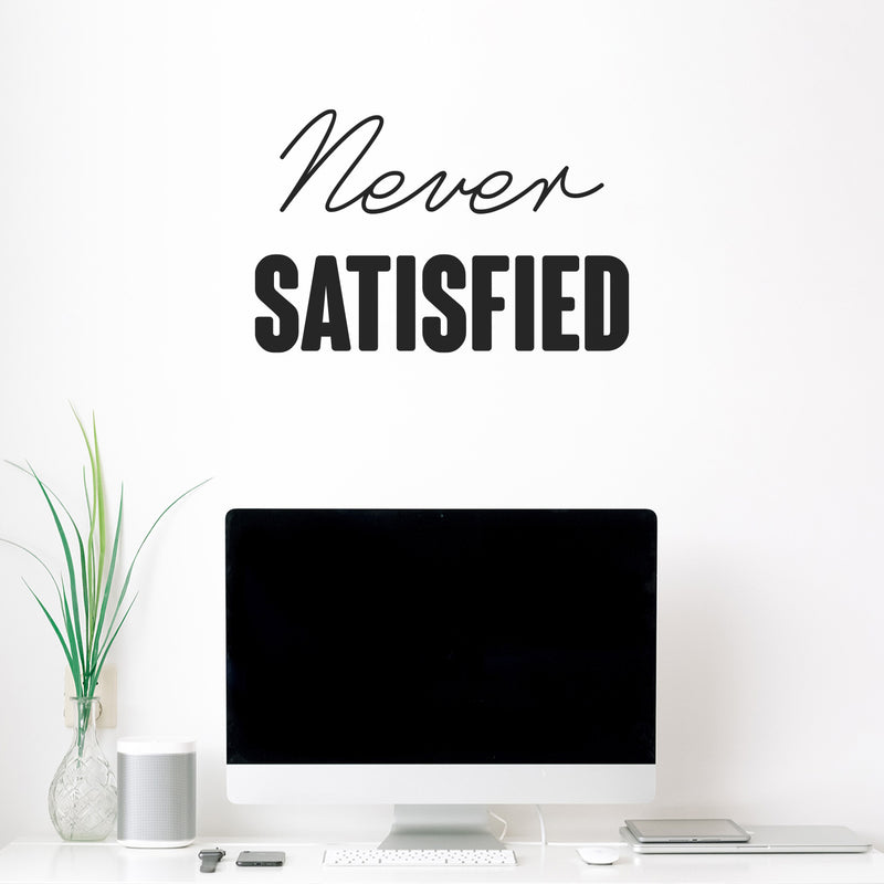 Vinyl Wall Art Decal - Never Satisfied - 13" x 20" - Trendy Positive Healthy Lifestyle Quote Sticker For Home Bedroom Living Room Office Work CrossFit Center Gym Fitness Decor 1